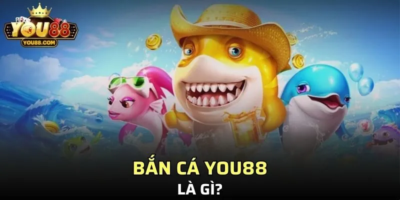 Bắn cá YO88 là gì?