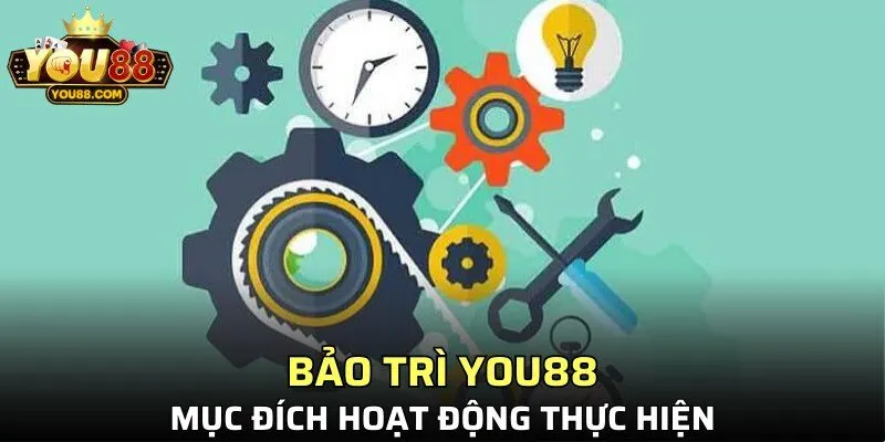 Bảo trì YO88 mục đích hoạt động thực hiện