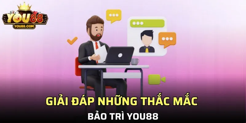 Giải đáp những thắc mắc bảo trì YO88