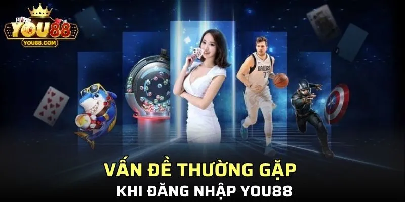 Một số vấn đề thường gặp khi đăng nhập YO88