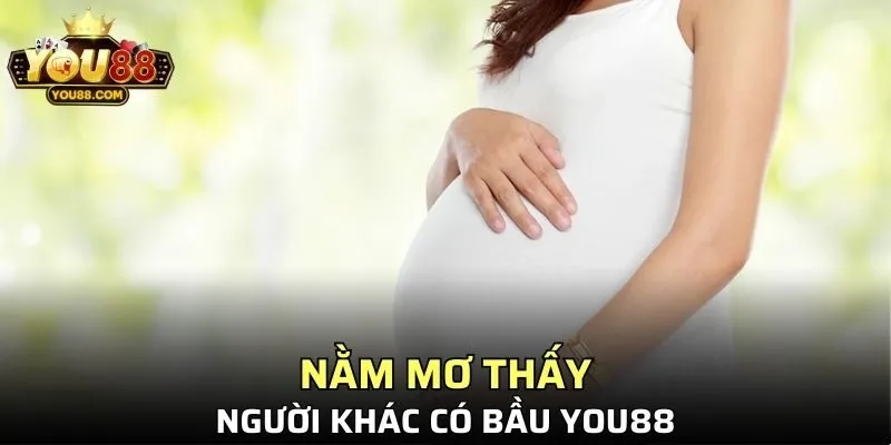 Nằm Mơ Thấy Người Khác Có Bầu