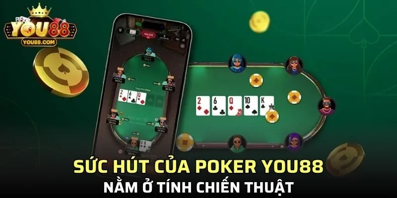 Sức hút của poker YO88 nằm ở tính chiến thuật