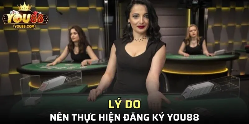 Tại sao bạn nên thực hiện đăng ký YO88?