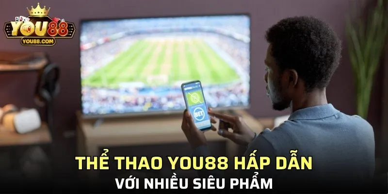 Thể thao YO88 hấp dẫn với nhiều siêu phẩm